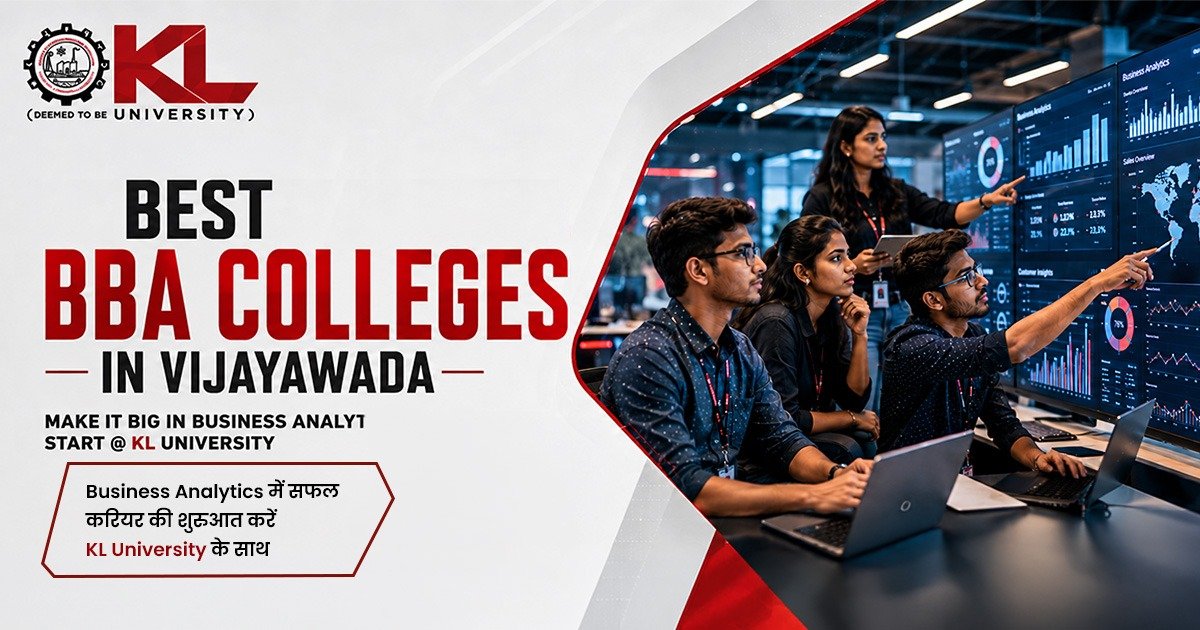 Best BBA colleges in Vijayawada – Make it big in Business Analytics, start @ KL University