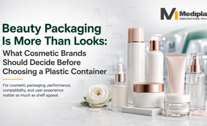 Beauty Packaging Is More Than Looks: What Cosmetic Brands Should Decide Before Choosing a Plastic Container