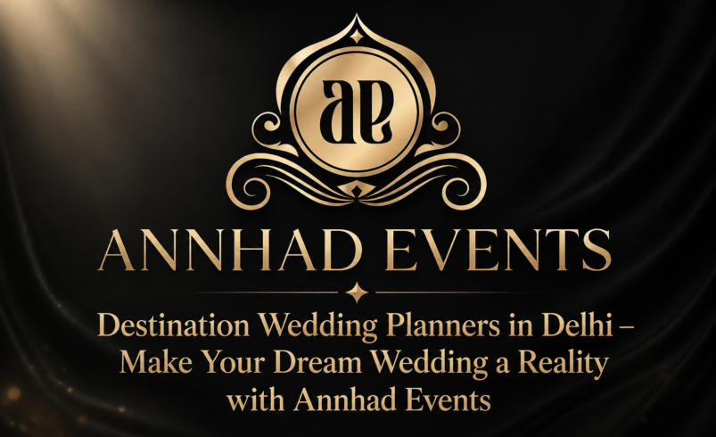 Destination Wedding Planners in Delhi – Make Your Dream Wedding a Reality with Annhad Events