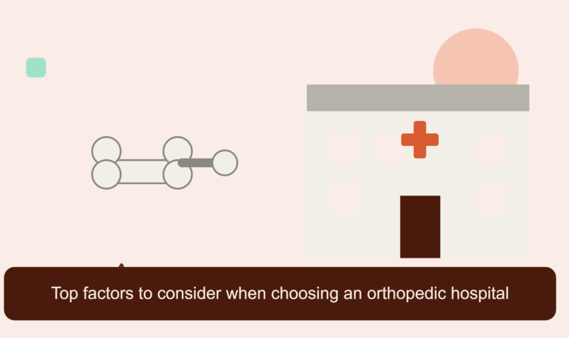 Top Factors to Consider When Choosing an Orthopedic Hospital