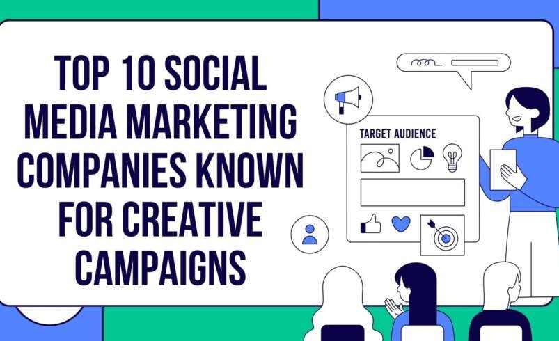 Top 10 Social Media Marketing Companies Known for Creative Campaigns